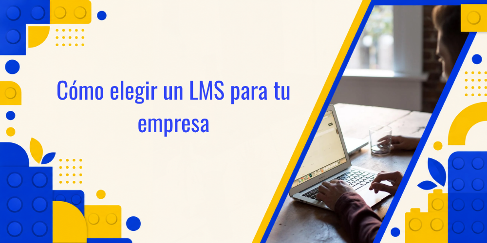 Cómo elegir un LMS para tu empresa en México