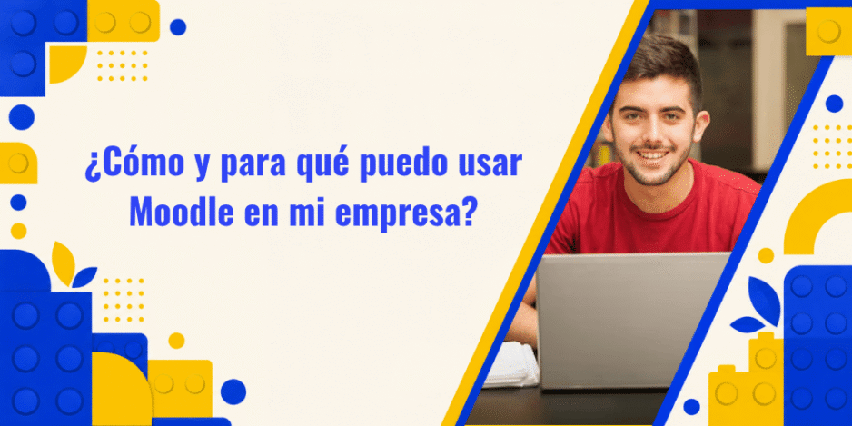 ¿Cómo y para qué puedo usar Moodle en mi empresa?
